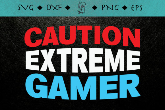 Caution Extreme Gamer Graphics for Crafts