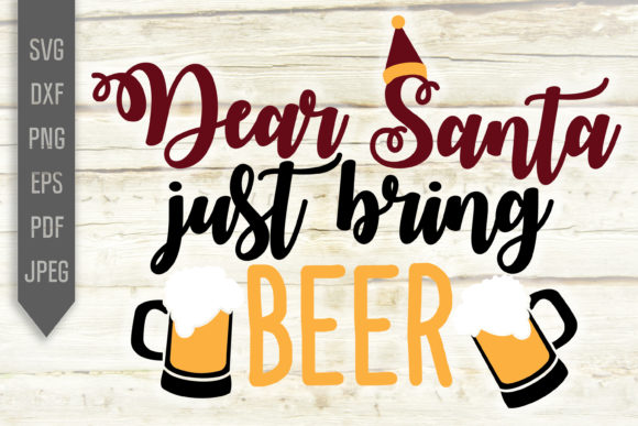 Dear Santa Just Bring Beer Christmas Graphics