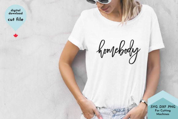 Homebody - Funny Womens Shirt SVG: Graphics for Crafts Sellers
