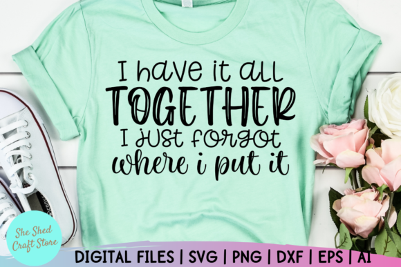 I Have It All Together Funny Mom Design