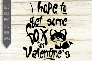 I Hope to Get Some Fox for Valentine SVG: Graphics for Crafts & Content
