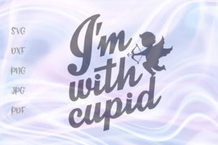 I'm With Cupid Graphics for Crafts
