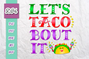 Let’s Taco Bout It Funny Print Cut Graphics for Crafts