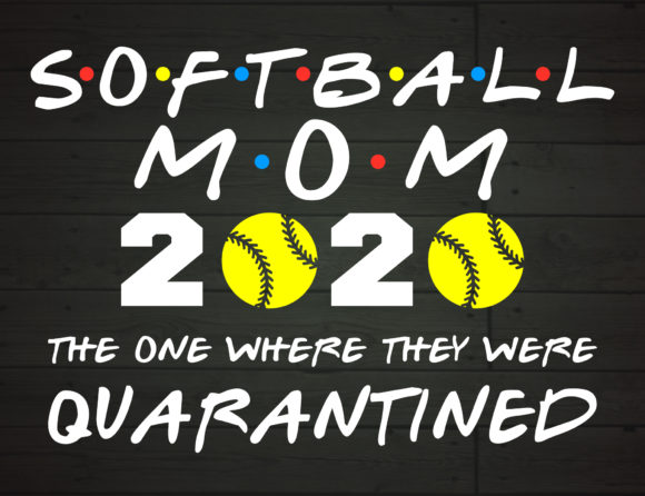 Softball Mom 2020 Quarantined Graphics for Crafts