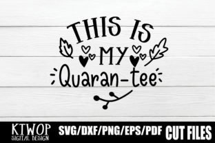 This is My Quaran Tee Graphics for Crafts